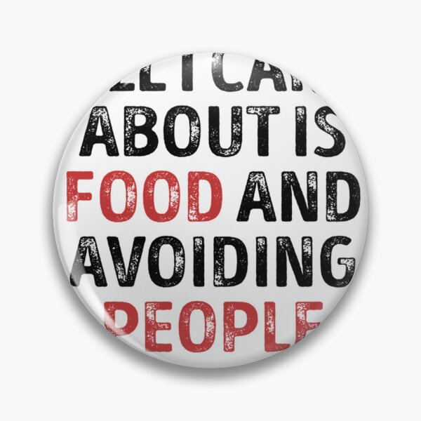 Item preview, Best Seller All I Care About Is Food And Avoiding People designed and sold by RAMONASAMANIEGO.