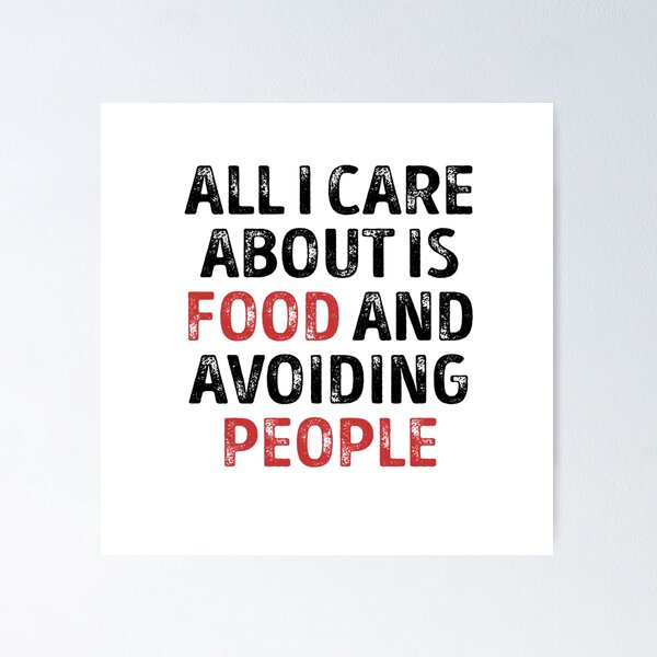 Item preview, Best Seller All I Care About Is Food And Avoiding People designed and sold by RAMONASAMANIEGO.