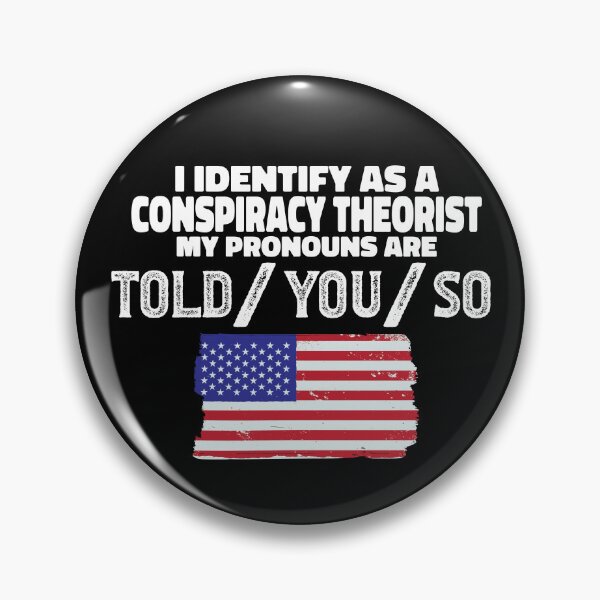 Item preview, Identify As Conspiracy Theorist My Pronouns Are Told You So Gear designed and sold by DynamicDesign.