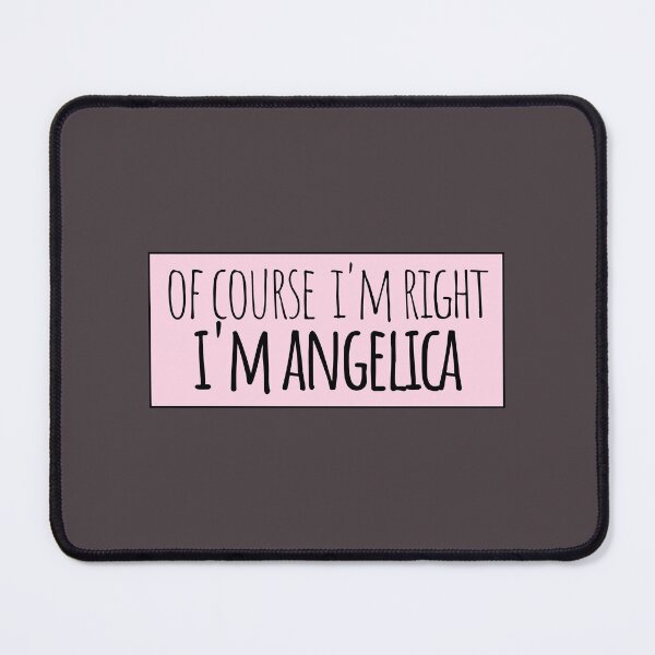 Item preview, Of Course I'm Right I'm Angelica designed and sold by kindxinn.