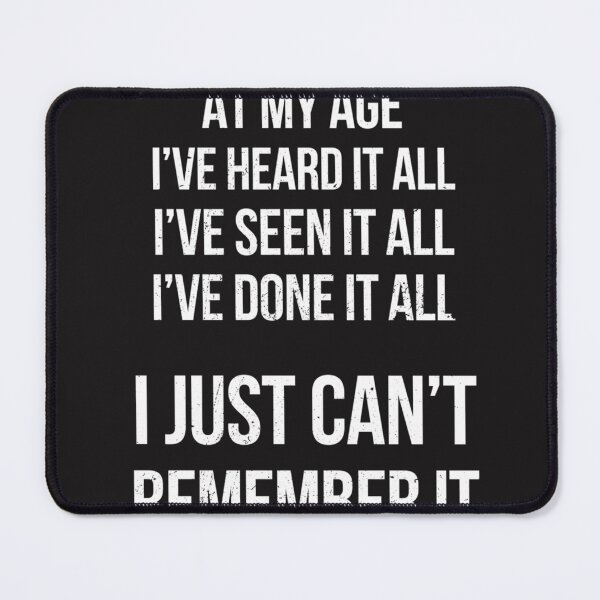 Item preview, Best Seller At My Age I've Heard It All designed and sold by RonaldBarnes5.