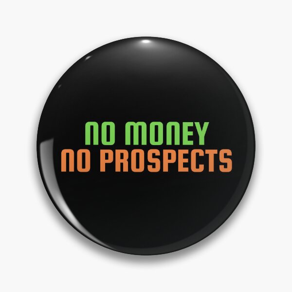 Item preview, No Money No Prospects designed and sold by festivalzone.