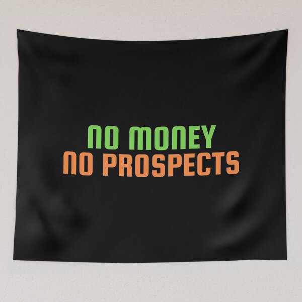 Item preview, No Money No Prospects designed and sold by festivalzone.