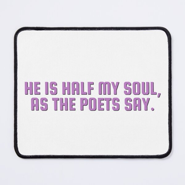 Item preview, He Is Half My Soul, As The Poets Say. designed and sold by festivalzone.