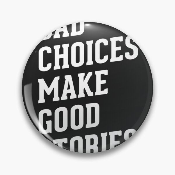 Item preview, Best Seller Bad Choices Make Good Stories designed and sold by RonaldBarnes5.