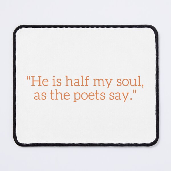 Item preview, He Is Half My Soul, As The Poets Say. designed and sold by festivalzone.