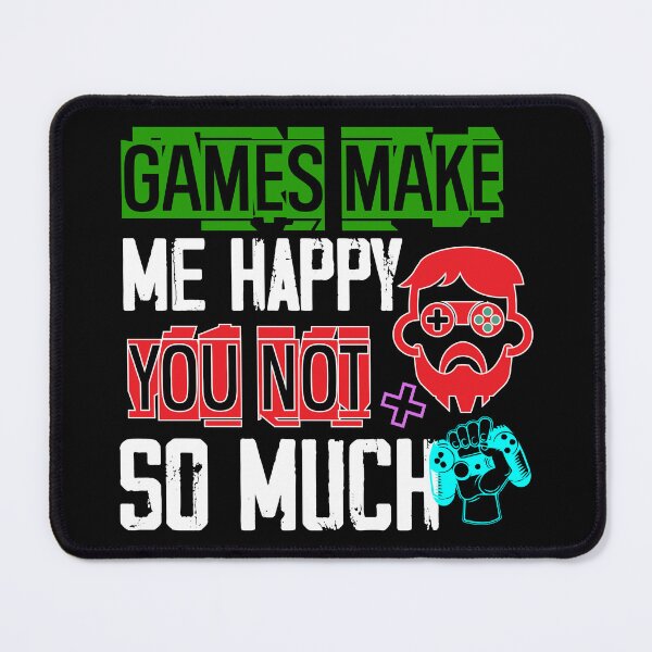 Item preview, Games Make Me Happy You Not So Much designed and sold by ParrotMart.