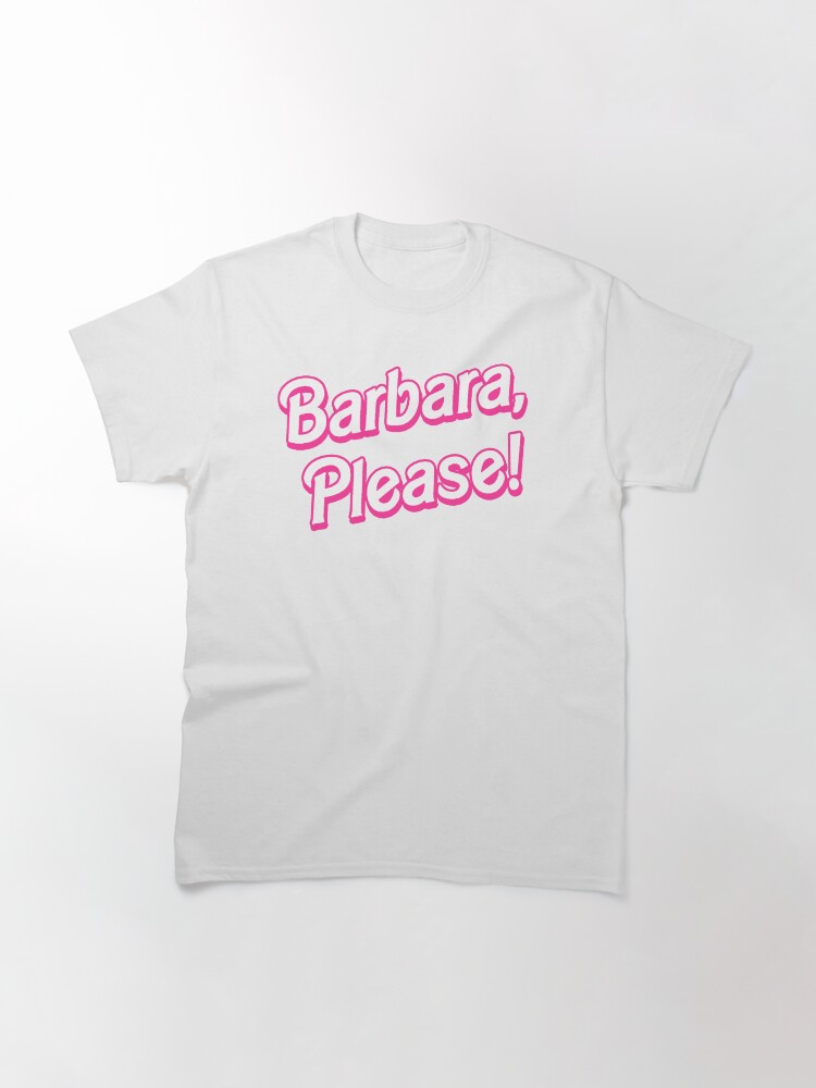 Thumbnail 3 of 7, Classic T-Shirt, Barbara, Please! designed and sold by cgsketchbook.