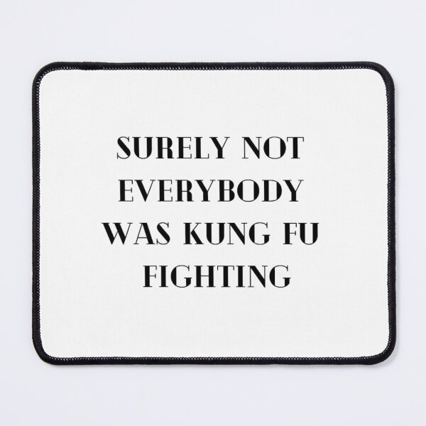 Item preview, Surely Not Everybody Was Kung Fu Fighting designed and sold by designbyangelic.