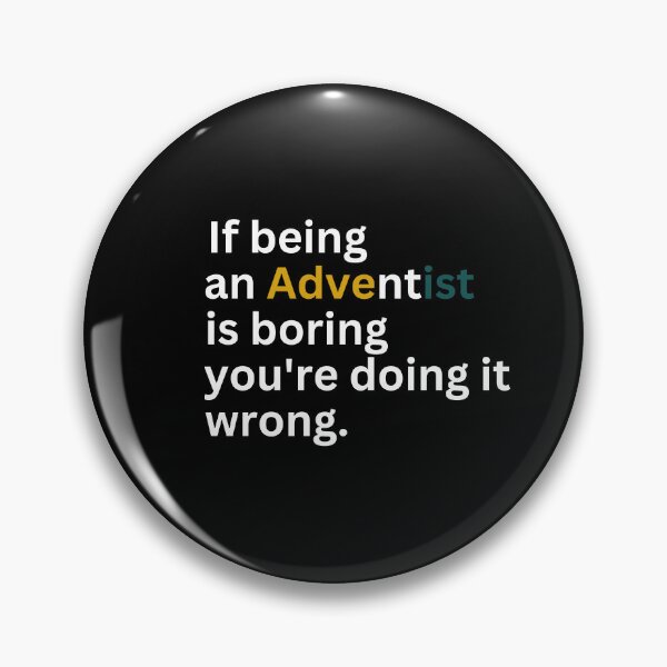 Item preview,  If being an Adventist is boring you're doing it wrong designed and sold by Just Christianity.