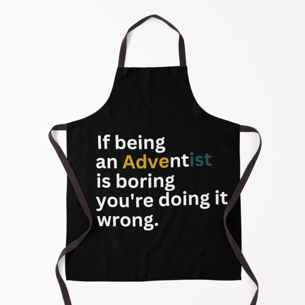 Item preview,  If being an Adventist is boring you're doing it wrong designed and sold by Just Christianity.