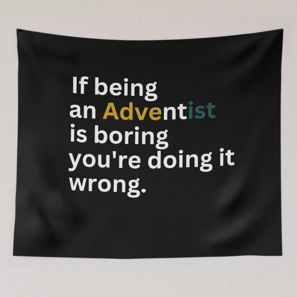 Item preview,  If being an Adventist is boring you're doing it wrong designed and sold by Just Christianity.