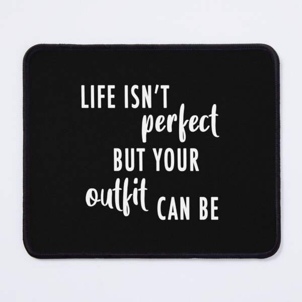 Item preview, Life Isn_t Perfect But Your Outfit Can Be (White) designed and sold by Rumiredwin.