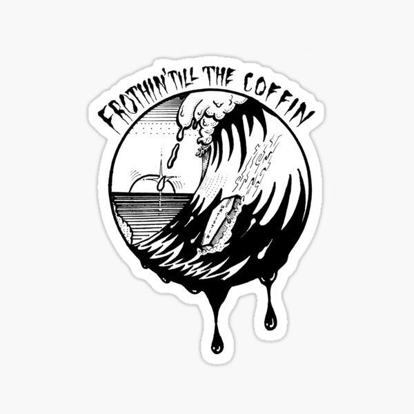 Item preview, Frothin till the coffin designed and sold by wrtistik86.