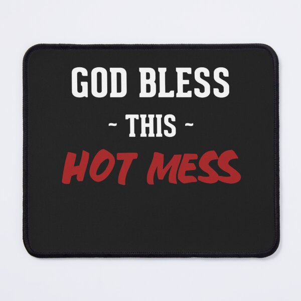 Item preview, Best Seller God Bless This Hot Mess designed and sold by ChristinaWise.