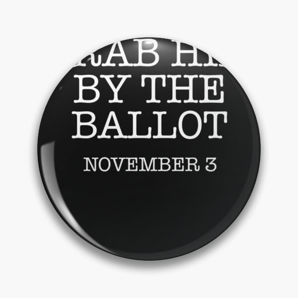 Item preview, Best Seller Grab Him By The Ballot November designed and sold by ChristinaWise.