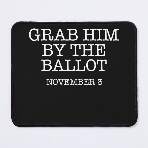 Item preview, Best Seller Grab Him By The Ballot November designed and sold by ChristinaWise.
