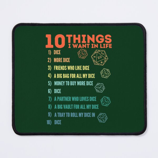 Item preview, 10 Things I Want In Life - Dice - More Dice - D20 - Gamers Never Quit designed and sold by esperanzagenevi.