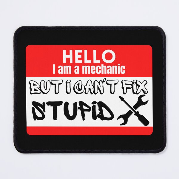 Item preview, graffiti Hello I am a mechanic I can't fix stupid designed and sold by Randa Ranmania.