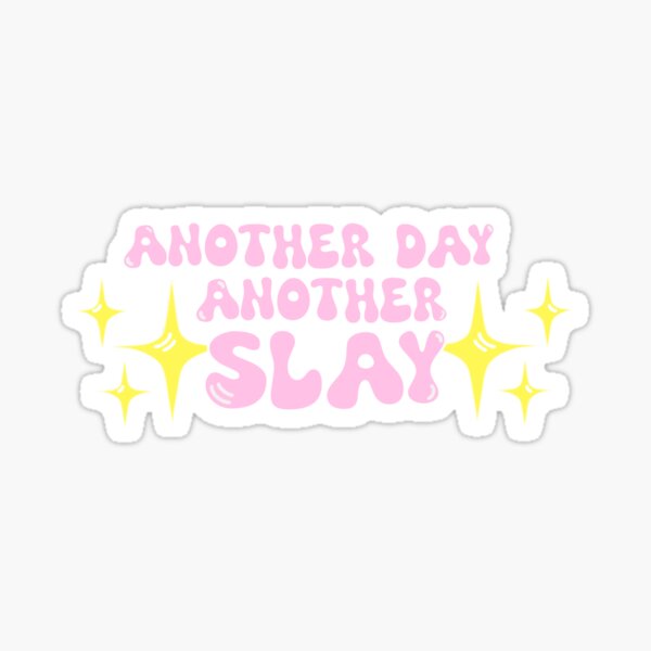 Item preview, Another day another slay sticker designed and sold by ngiseddesign.