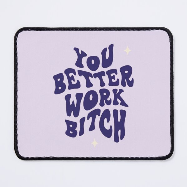Item preview, you better work bitch designed and sold by Starbubblepress.
