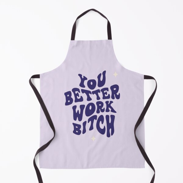 Item preview, you better work bitch designed and sold by Starbubblepress.
