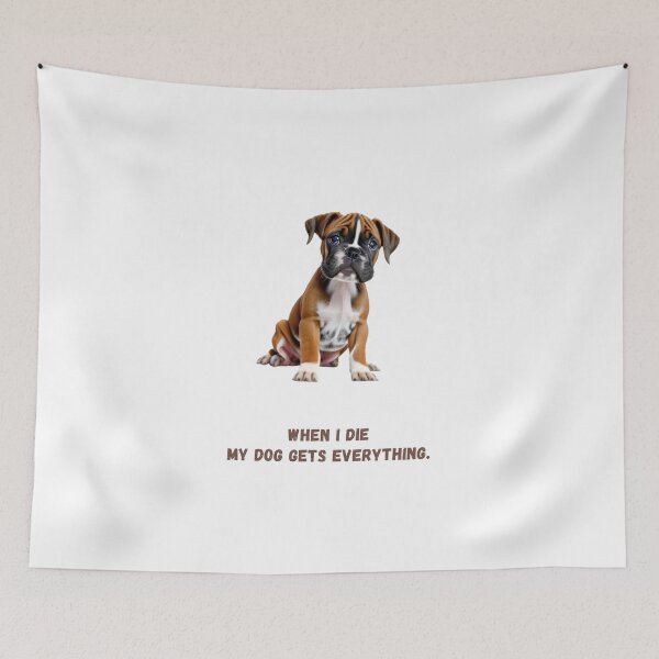 Item preview, When I die my dog gets everything - Boxer designed and sold by c1-dpc-rb.
