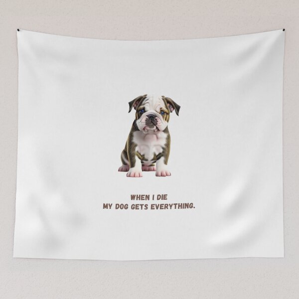 Item preview, When I die my dog gets everything - Bulldog designed and sold by c1-dpc-rb.
