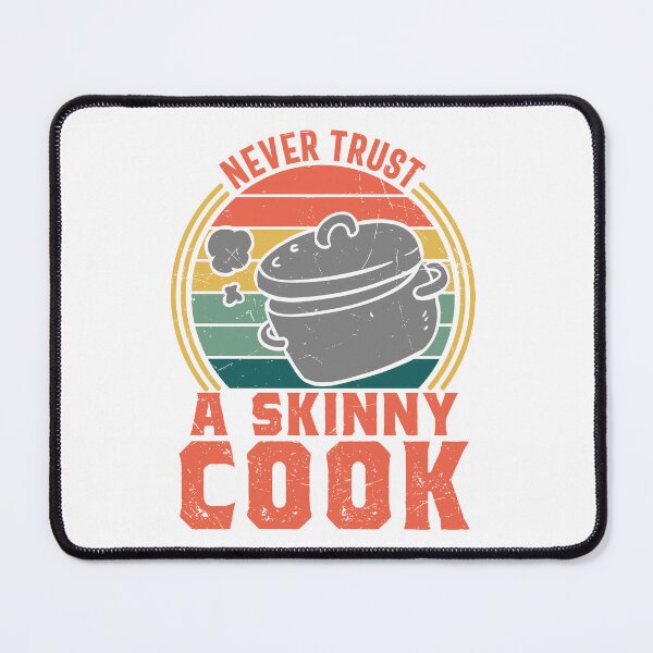 Item preview, Never trust a skinny cook designed and sold by CyberWindow.