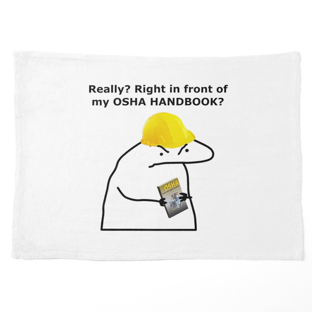 Really? Right in front of my OSHA HANDBOOK (Better scaling) | Art Print