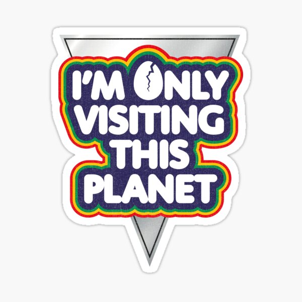 I'm Only Visiting This Planet! Nanu Nanu! Sticker