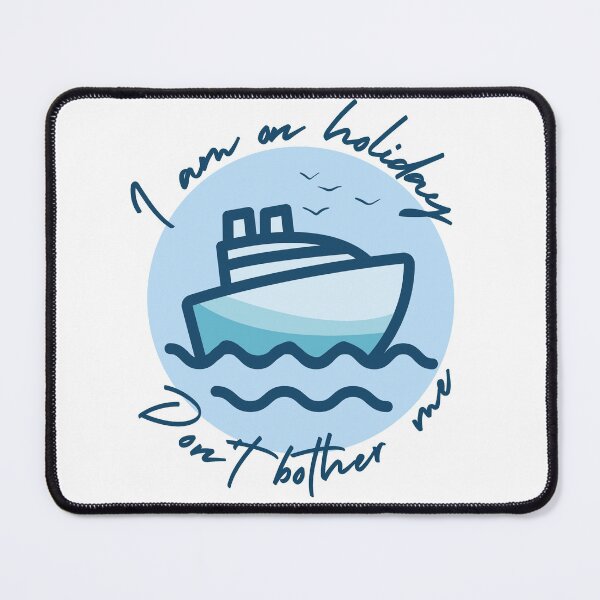 Item preview, Sea cruise - I am on holiday. Don't bother me designed and sold by Amazing-Kortez.