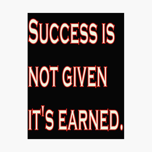 Item preview, Success is not given, it's earned. designed and sold by TheGOATFx.