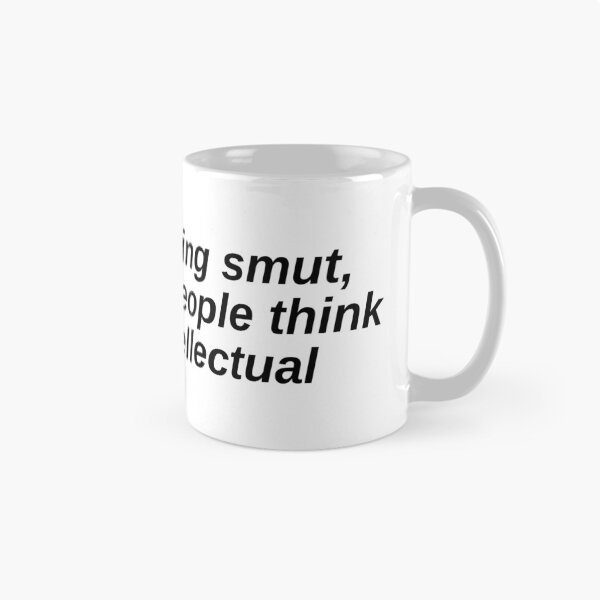 Item preview, ceo of reading smut and letting people think i'm an intellectual - simple minimalist text  designed and sold by catdiasart.