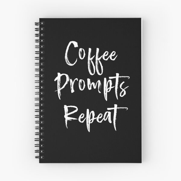 Item preview, Coffee, Prompts, Repeat - Work designed and sold by ALesterDesign.