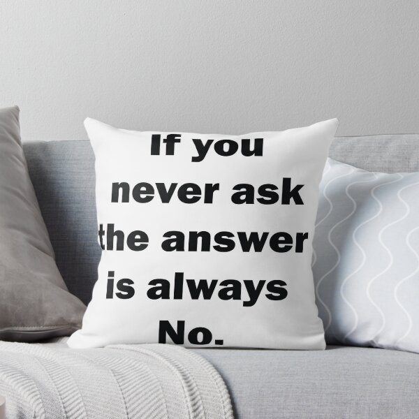 Item preview, If you never ask the answer is always No. designed and sold by Michelle  Jean.