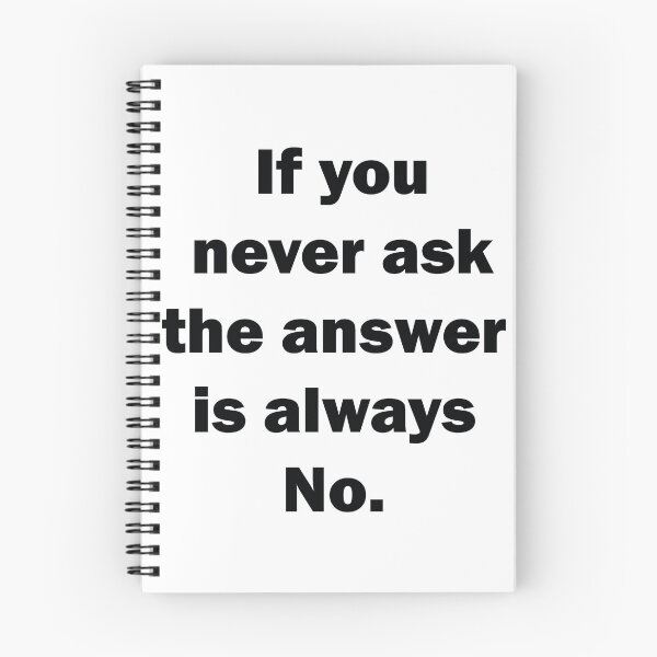 Item preview, If you never ask the answer is always No. designed and sold by Michelle  Jean.
