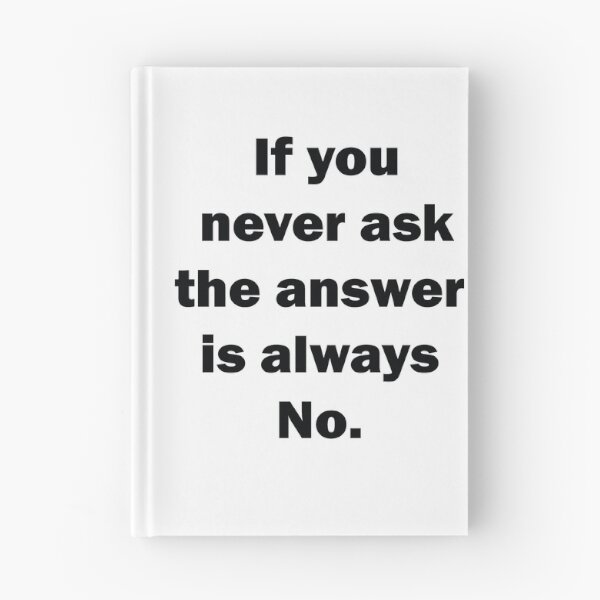 Item preview, If you never ask the answer is always No. designed and sold by Michelle Jean.