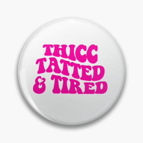 Item preview, thicc tatted & tired designed and sold by gintherealworld.