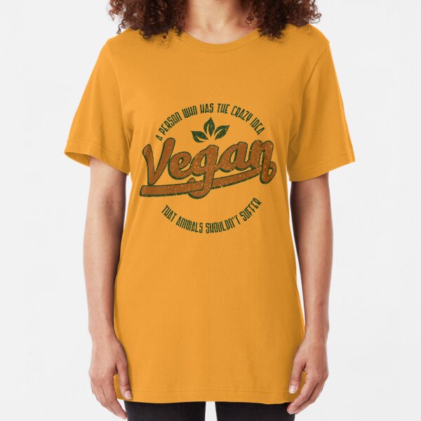Vegan A Person Who Has The Crazy Idea - Funny Veganism Quote Gift Slim Fit T-Shirt