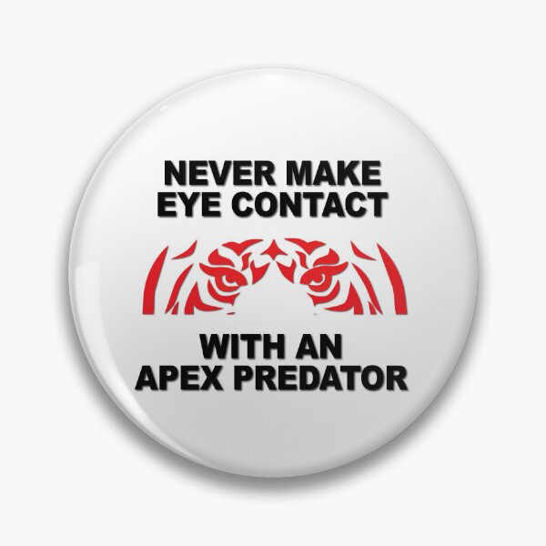 Item preview, Never Make Eye Contact With An Apex Predator designed and sold by verlnelson.