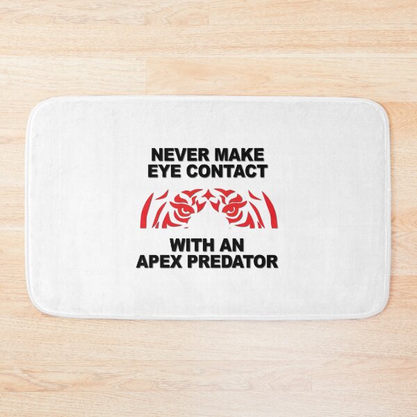 Item preview, Never Make Eye Contact With An Apex Predator designed and sold by verlnelson.