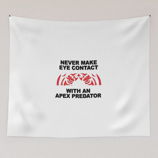 Item preview, Never Make Eye Contact With An Apex Predator designed and sold by verlnelson.
