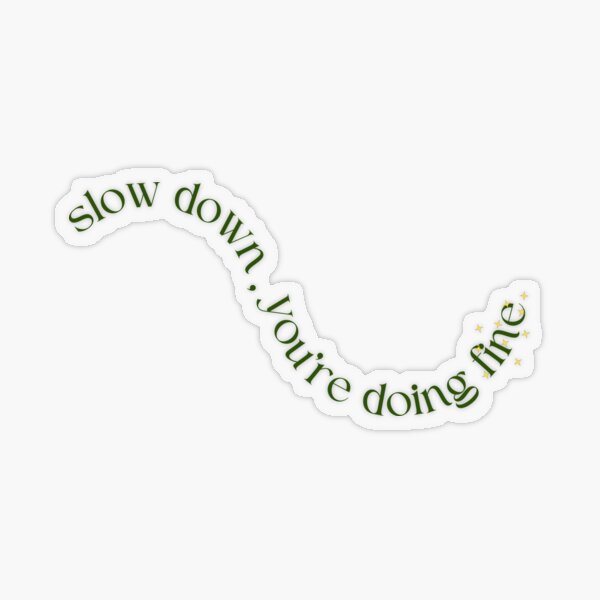 Item preview, slow down, you're doing fine designed and sold by urpinned.