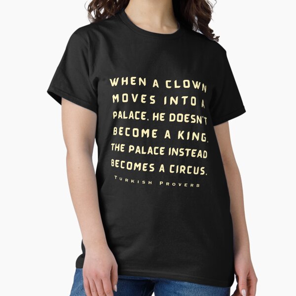 Item preview, Turkish Proverb: When a clown moves into a palace he doesn't become a king. designed and sold by artbleed.