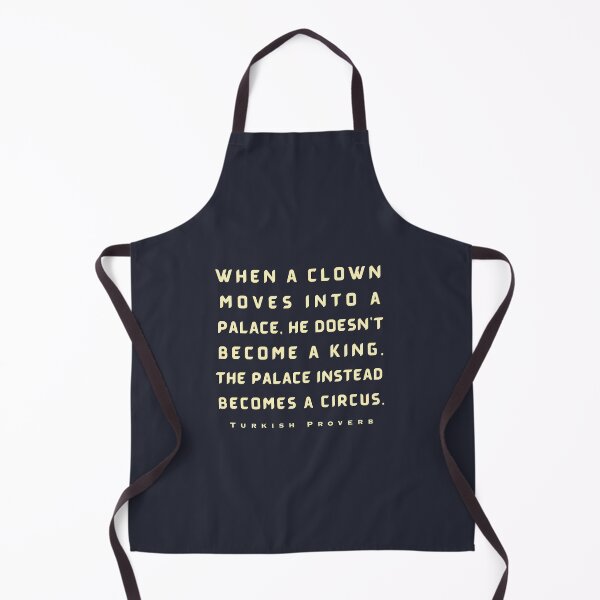 Item preview, Turkish Proverb: When a clown moves into a palace he doesn't become a king. designed and sold by artbleed.