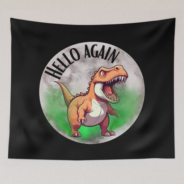 Item preview, Dinosaur is back, hi hello again designed and sold by ArtiDann.