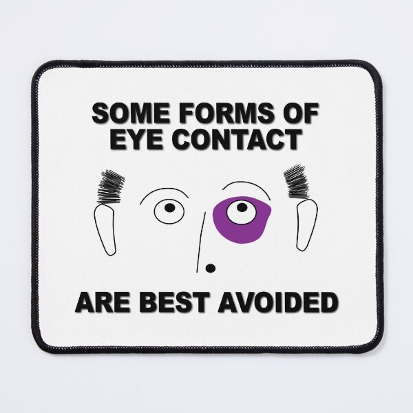Item preview, Some Forms of Eye Contact Are Best Avoided designed and sold by verlnelson.