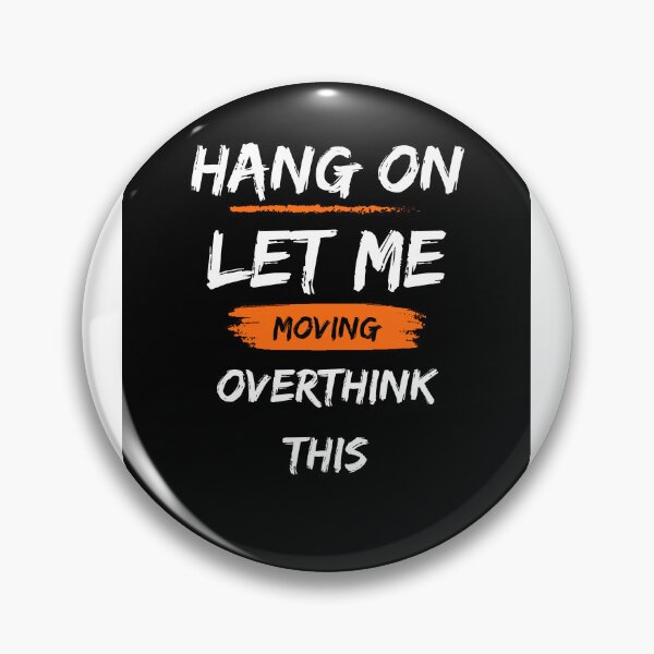 Item preview, Hang on let me overthink this designed and sold by Innovational.