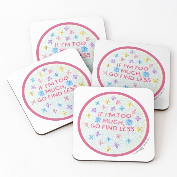 Item preview, If I'm too much, go find less designed and sold by CandaceCynthia.